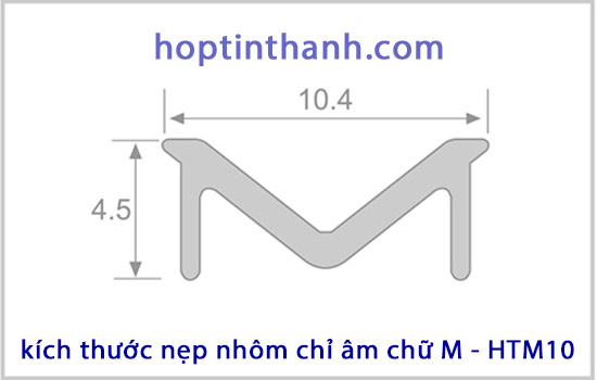 Kích thước mặt cắt nẹp nhôm chỉ âm tường chữ M HTM10 Hợp Tín Thành